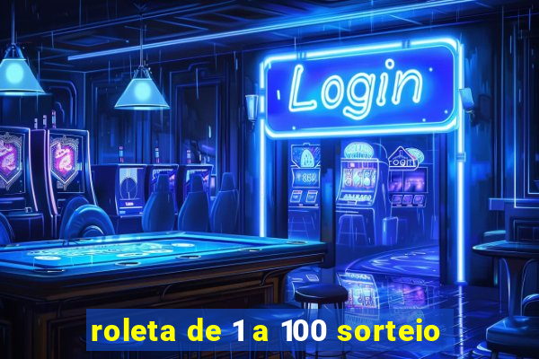 roleta de 1 a 100 sorteio